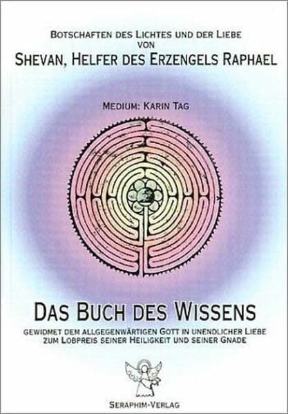 Schmidt, Monika Das Buch des Wissens: Botschaften des Lichtes und der Liebe von Shevan, Helfer des Erzengels Raphael