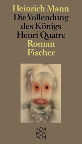 Mann, Heinrich Die Vollendung des Königs Henri Quatre: Roman (Heinrich Mann, Gesammelte Werke in Einzelbänden)