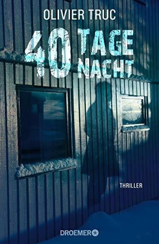 Truc, Olivier 40 Tage Nacht: Thriller