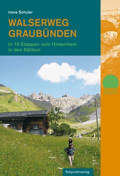 Irene Schuler Walserweg Graubünden: In 19 Etappen vom Hinterrhein ins Rätikon (Naturpunkt)