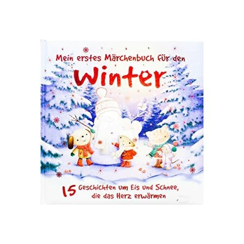 IGLOO, BOOKS GmbH Mein erstes Märchenbuch für den Winter: 15 Geschichten um Eis und Schnee die das Herz erwärmen