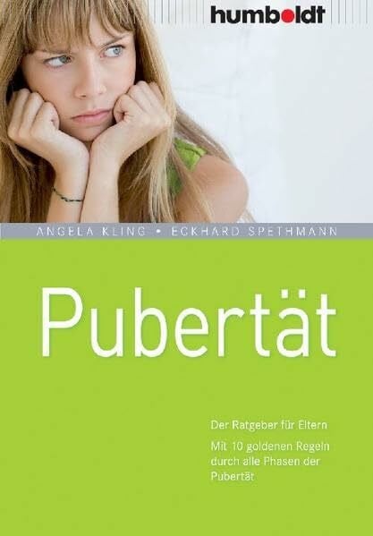 Kling, Angela Pubertät: Der Ratgeber für Eltern. Mit 10 goldenen Regeln durch alle Phasen der Pubertät (humboldt - Eltern & Kind)