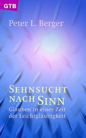 Berger, Peter L. Sehnsucht nach Sinn