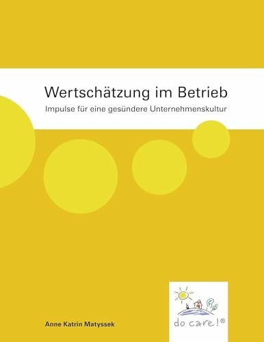 Matyssek, Anne Katrin Wertschätzung im Betrieb: Impulse für eine gesündere Unternehmenskultur