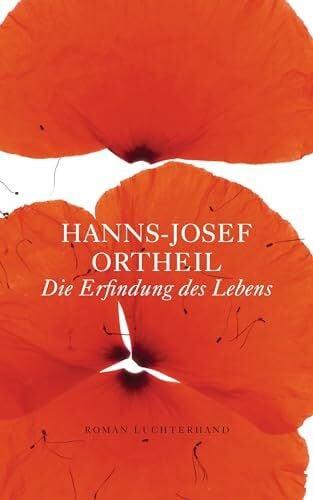 Ortheil, Hanns-Josef Die Erfindung des Lebens. Roman