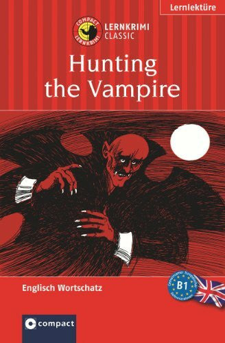 Novotny, Sarah Hunting the Vampire (Compact Lernkrimi). Lernziel Englisch Grundwortschatz - Niveau B1