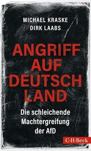Laabs, Dirk Angriff auf Deutschland: Die schleichende Machtergreifung der AfD (Beck Paperback)
