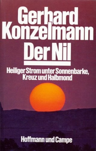 Konzelmann, Gerhard Der Nil. Heiliger Strom unter Sonnenbarke, Kreuz und Halbmond