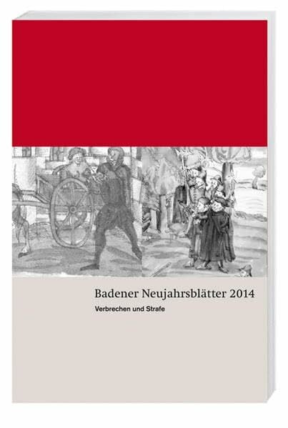 Vereinigung f. Heimatkunde d. Bezirks Baden Badener Neujahrsblätter 2014: Verbrechen und Strafe