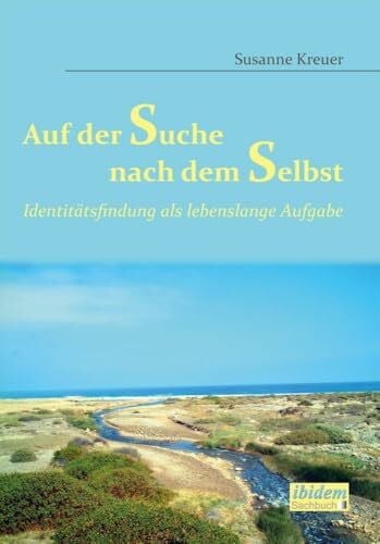 Kreuer, Susanne Auf der Suche nach dem Selbst: Identitätsfindung als lebenslange Aufgabe