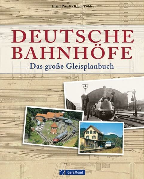 Preuß, Erich Deutsche Bahnhöfe – Das große Gleisplanbuch: Umfangreiches Nachschlagewerk zu Bahnhofstypen und Gleisplänen aller deutschen Bahnhöfe von A wie Alexisbad über B wie Berlin bis W wie Wilkau-Haßlau