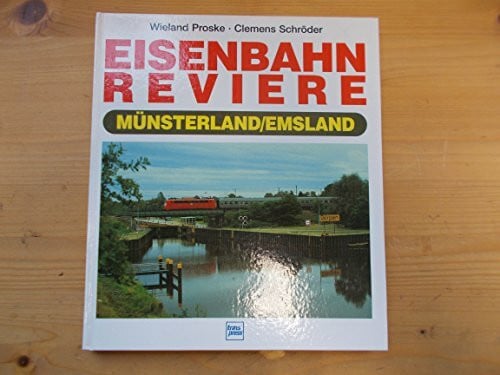 Proske Wieland und Clemens Schröder Eisenbahnreviere / Münsterland /Emsland