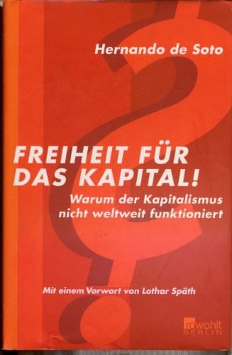 Kober, Hainer Freiheit für das Kapital!: Warum der Kapitalismus nicht weltweit funktioniert