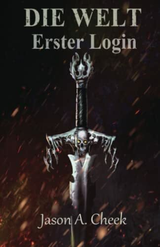 Cheek, Jason Erster Login: Eine LitRPG- und GameLit-Serie (Die WELT Buch 1)