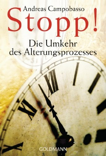 Campobasso, Andreas Stopp! Die Umkehr des Alterungsprozesses