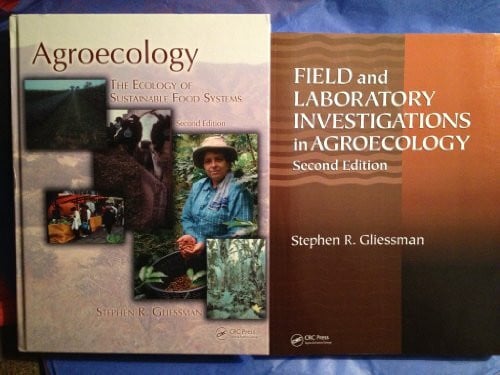 Gliessman, Stephen R. Agroecology: The Ecology of Sustainable Food Systems: Ecological Processes in Sustainable Agriculture