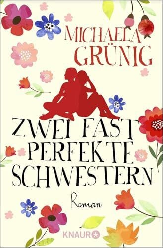Grünig, Michaela Zwei fast perfekte Schwestern: Roman