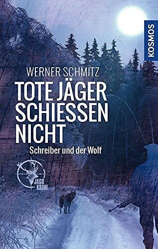 Schmitz, Werner Tote Jäger schießen nicht: Schreiber und der Wolf