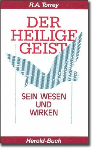 Torrey, Reuben A Der Heilige Geist: Sein Wesen und Wirken