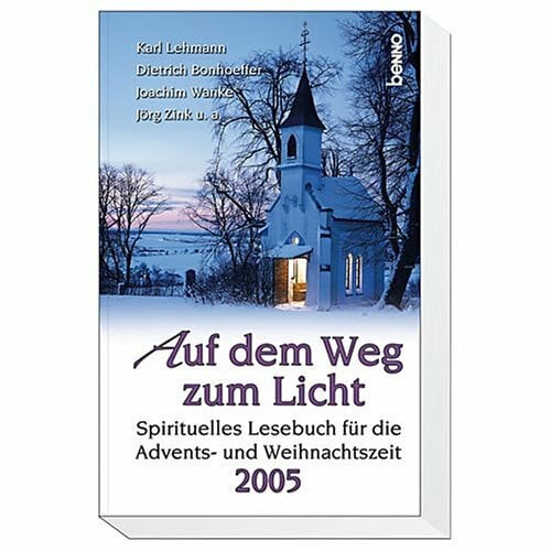 unbekannt Auf dem Weg zum Licht 2005. Spirituelles Lesebuch für die Advents- und Weihnachtszeit