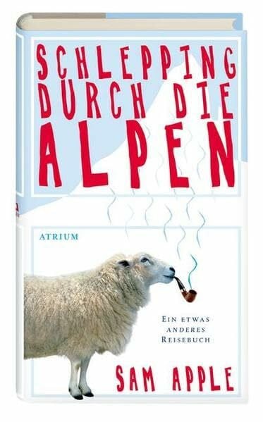 Schmalz, Monika Schlepping durch die Alpen: Ein etwas anderes Reisebuch