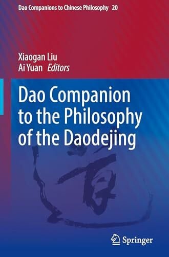 Yuan, Ai Dao Companion to the Philosophy of the Daodejing (Dao Companions to Chinese Philosophy, 20, Band 20)