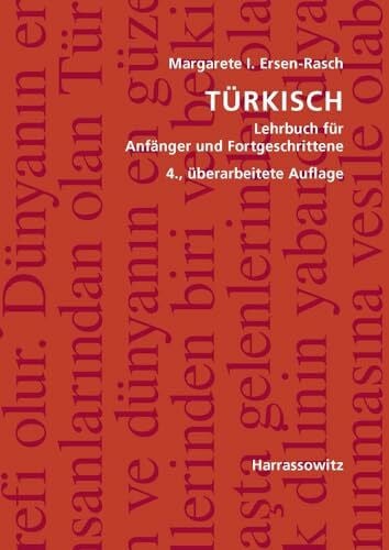 Margarete I. Ersen-Rasch Türkisch: Lehrbuch für Anfänger und Fortgeschrittene. Mit zwei Audio-CDs zu sämtlichen Lektionen sowie mit alphabetischem Wörterverzeichnis und Übungsschlüssel im PDF-Format