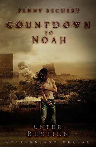 Fanny Bechert Countdown to Noah (Band 2): Unter Bestien