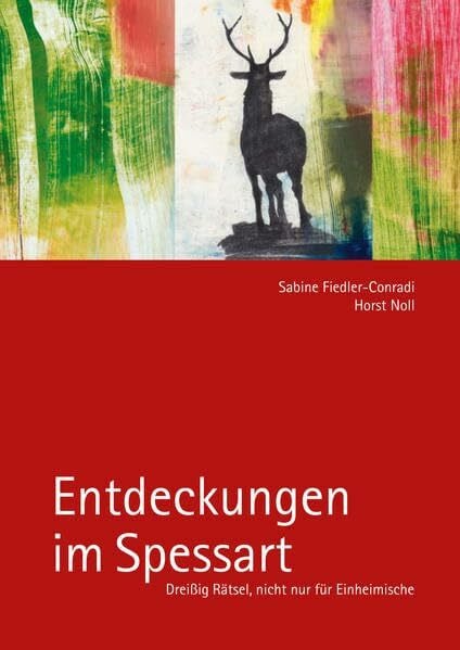 Noll, Horst Entdeckungen im Spessart: Dreißig Rätsel, nicht nur für Einheimische