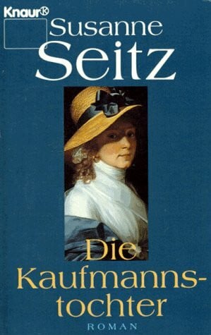 Seitz, Susanne Die Kaufmannstochter (Knaur Taschenbücher. Romane, Erzählungen)