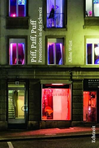 Wüst, Aline Piff, Paff, Puff. Prostitution in der Schweiz.