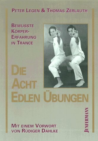 Dahlke, Rüdiger Die Acht Edlen Übungen: Bewusste Körpererfahrung in Trance