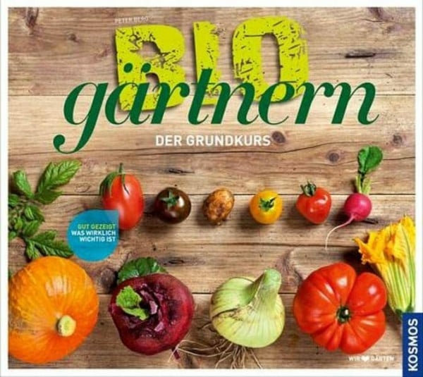 Berg, Peter biogärtnern: Der Grundkurs