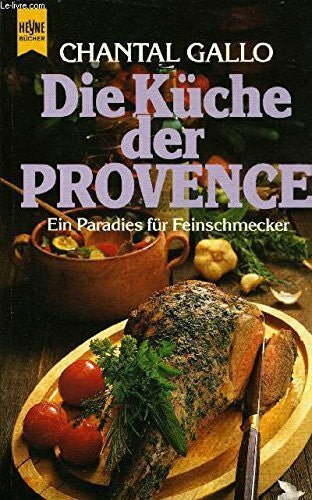 GALLO Chantal Die Küche der Provence. Ein Paradies für Feinschmecker.