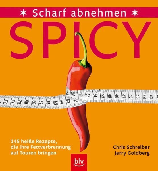 Goldberg, Jerry Spicy – Scharf abnehmen: 145 heisse Rezepte, die Ihre Fettverbrennung auf Touren bringen