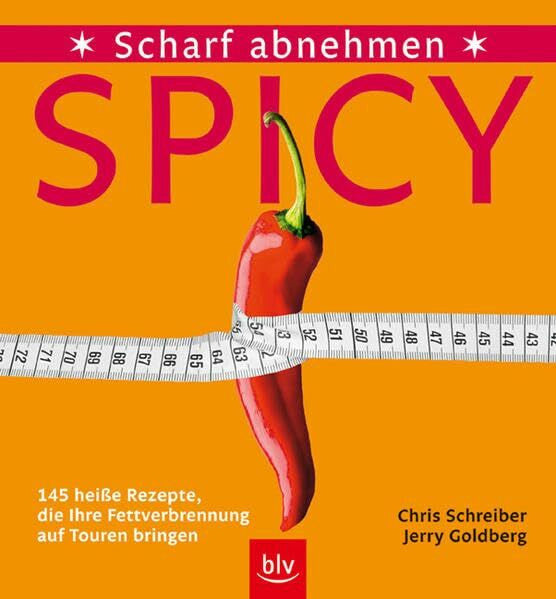 Goldberg, Jerry Spicy – Scharf abnehmen: 145 heisse Rezepte, die Ihre Fettverbrennung auf Touren bringen