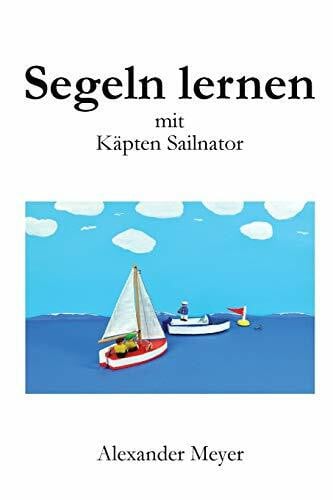 Meyer, Alexander Segeln lernen mit Käpten Sailnator