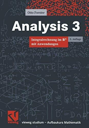 Forster, Otto Vieweg Studium, Analysis 3. Integralrechnung im IRn mit Anwendungen.