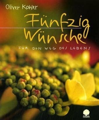 Kohler, Oliver Fünfzig Wünsche: Für den Weg des Lebens (Eschbacher Geschenkhefte)