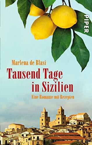 Blasi, Marlena de Tausend Tage in Sizilien: Eine Romanze mit Rezepten