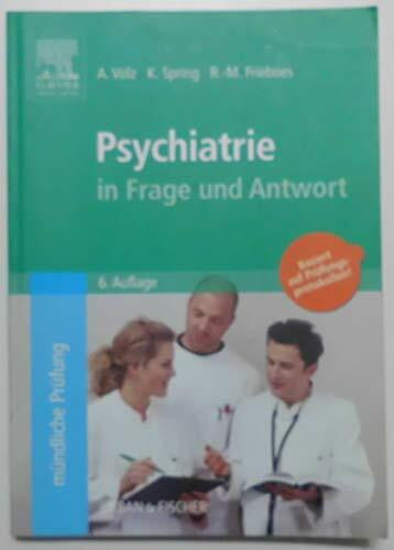 Frieboes, Ralph-Michael Psychiatrie in Frage und Antwort: Fragen und Fallgeschichten zur Vorbereitung auf mündliche Prüfungen während des Semesters und im Examen