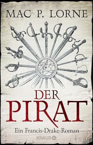 Lorne, Mac P. Der Pirat: Ein Francis-Drake-Roman | Historischer Roman