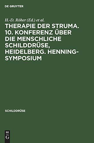 Weinheimer, B. Therapie der Struma. 10. Konferenz über die menschliche Schilddrüse, Heidelberg. Henning-Symposium: Therapie Der Struma. 10. Konferenz Über Die ... (Schilddrüse, 1991, Band 1991)