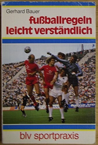 Bauer Gerhard Fussballregeln leicht verständlich
