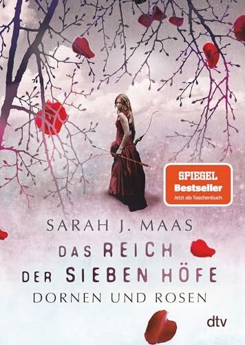 Ernst, Alexandra Das Reich der sieben Höfe – Dornen und Rosen: Romantische Fantasy der Bestsellerautorin (Das Reich der sieben Höfe-Reihe, Band 1)