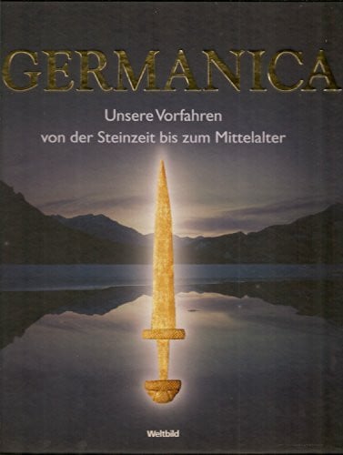 Flemming Blau Germanica. Unsere Vorfahren von der Steinzeit bis zum Mittelalter