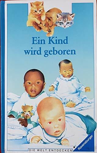 Prot, Abel Ein Kind wird geboren (Die Welt entdecken)