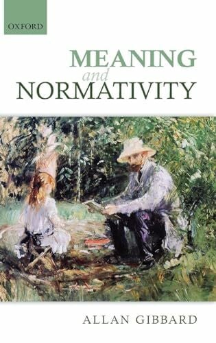 Gibbard, Allan Meaning and Normativity