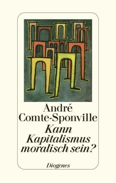 Comte-Sponville, André Kann Kapitalismus moralisch sein?