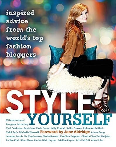 Aldridge, Jane Style Yourself: Inspired Advice from the World's Top Fashion Bloggers